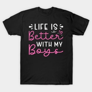 Life Is Better With My Boys T-Shirt